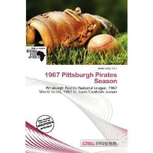    1967 Pittsburgh Pirates Season (9786135873313) Iosias Jody Books