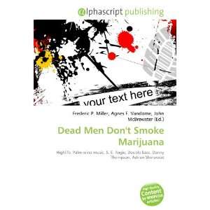  Dead Men Dont Smoke Marijuana (9786134278980) Books