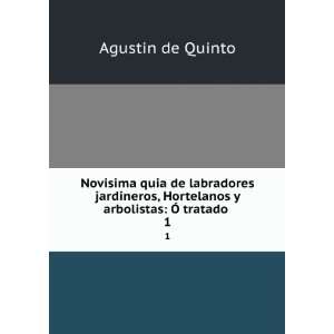   , Hortelanos y arbolistas: Ã tratado . 1: Agustin de Quinto: Books