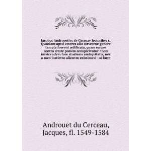    si form Jacques, fl. 1549 1584 Androuet du Cerceau Books