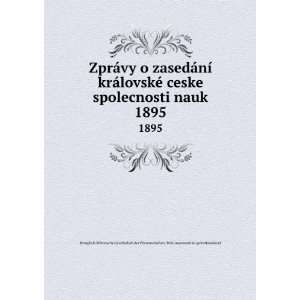   ¡vy o zasedÃ¡nÃ­ krÃ¡lovskÃ© ceske spolecnosti nauk. 1895