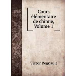    Cours Ã©lÃ©mentaire de chimie, Volume 1 Victor Regnault Books