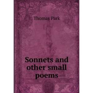  Sonnets and other small poems: Thomas Park: Books