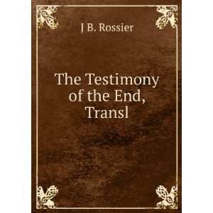  The Testimony of the End, Transl J B. Rossier Books