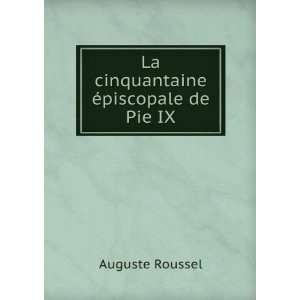 La cinquantaine Ã©piscopale de Pie IX. Auguste Roussel Books