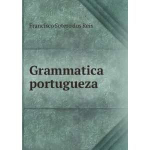  Grammatica portugueza Francisco Sotero dos Reis Books