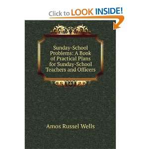   for Sunday School Teachers and Officers: Amos Russel Wells: Books