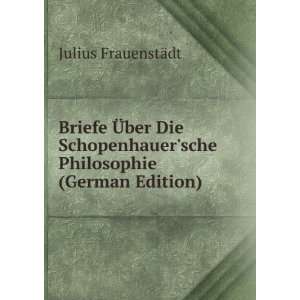  Briefe Ã?ber Die Schopenhauersche Philosophie (German 