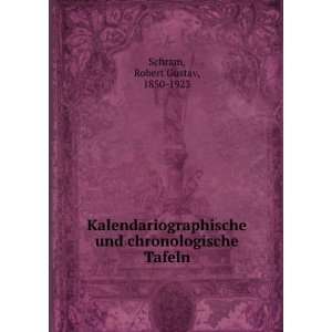   und chronologische Tafeln Robert Gustav, 1850 1923 Schram Books