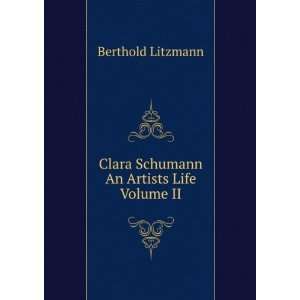    Clara Schumann An Artists Life Volume II Berthold Litzmann Books