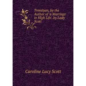   Marriage in High Life. by Lady Scott Caroline Lucy Scott Books