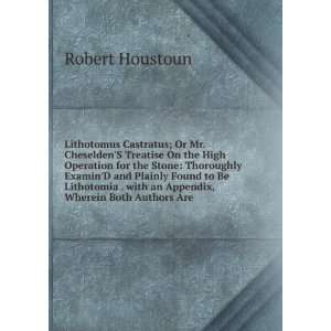   . with an Appendix, Wherein Both Authors Are Robert Houstoun Books