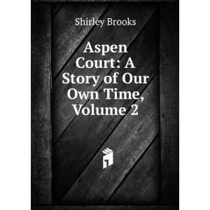  Aspen Court A Story of Our Own Time, Volume 2 Shirley Brooks Books