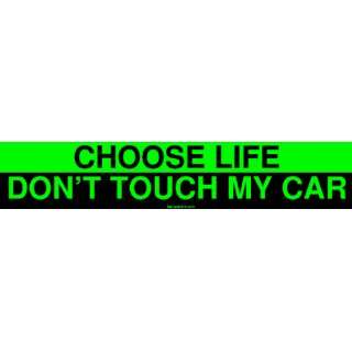  CHOOSE LIFE DONT TOUCH MY CAR Large Bumper Sticker 