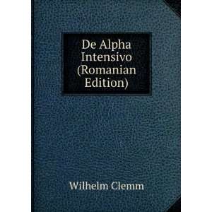    De Alpha Intensivo (Romanian Edition) Wilhelm Clemm Books