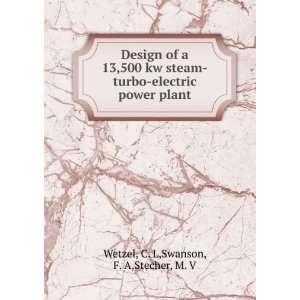    electric power plant C. L,Swanson, F. A,Stecher, M. V Wetzel Books