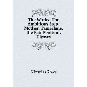   Mother. Tamerlane. the Fair Penitent. Ulysses Nicholas Rowe Books