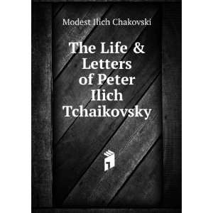   & letters of Pete Ilich Tchaikovsky Modest Ilich Chaikovskii Books