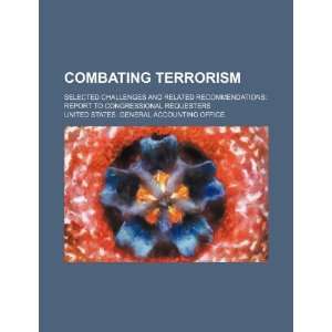 Combating terrorism: selected challenges and related recommendations 