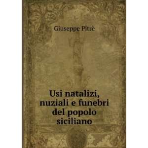   , nuziali e funebri del popolo siciliano Giuseppe PitrÃ¨ Books
