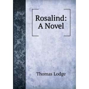  Rosalind A Novel Thomas Lodge Books