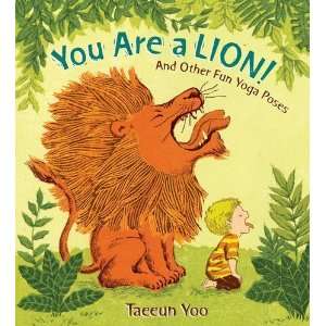   Are a Lion! And Other Fun Yoga Poses [Hardcover]: Taeeun Yoo: Books