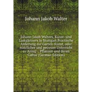   Pflanzen und deren Cultur (German Edition) Johann Jakob Walter Books