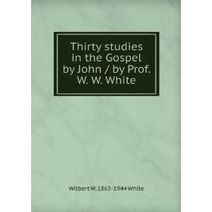   by John / by Prof. W. W. White: Wilbert W. 1863 1944 White: Books