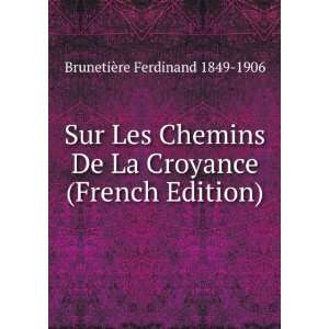  Sur Les Chemins De La Croyance (French Edition) BrunetiÃ 