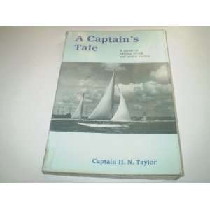 Captains Tale A Career in Sailing, Steam and Motor Yachts. Harold 
