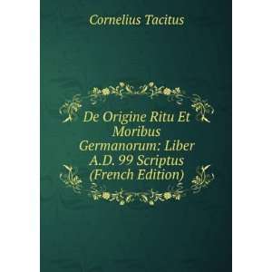    Liber A.D. 99 Scriptus (French Edition) Cornelius Tacitus Books