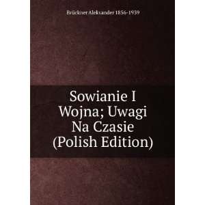  Sowianie I Wojna; Uwagi Na Czasie (Polish Edition 