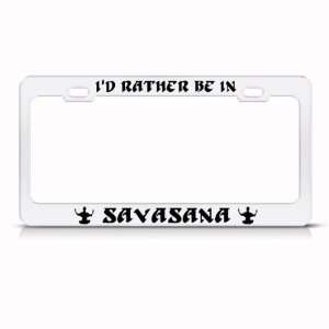  Rather Be In Savasana Yoga Metal license plate frame Tag 