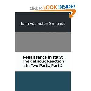   in Italy the Catholic reaction John Addington Symonds Books