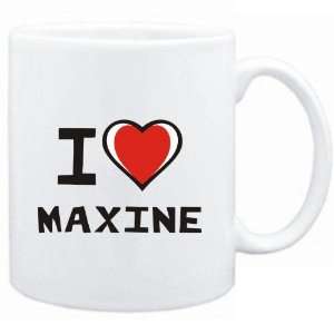  Mug White I love Maxine  Female Names
