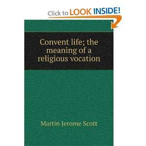  Convent life; the meaning of a religious vocation Martin 