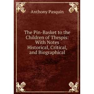   Notes Historical, Critical, and Biographical: Anthony Pasquin: Books