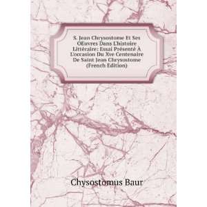   De Saint Jean Chrysostome (French Edition) Chysostomus Baur Books