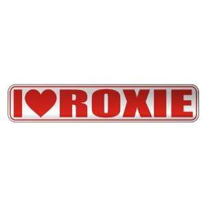   I LOVE ROXIE  STREET SIGN NAME