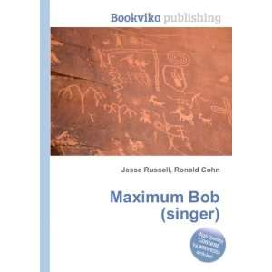  Maximum Bob (singer) Ronald Cohn Jesse Russell Books