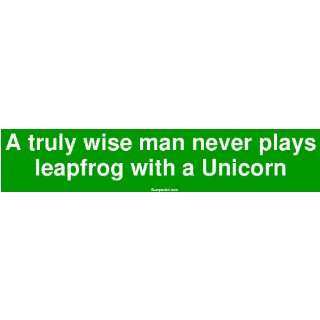 truly wise man never plays leapfrog with a Unicorn MINIATURE Sticker