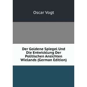   Der Politischen Ansichten Wielands (German Edition) Oscar Vogt Books