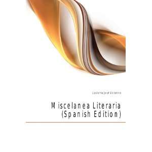  Miscelanea Literaria (Spanish Edition) Lastarria JosÃ 