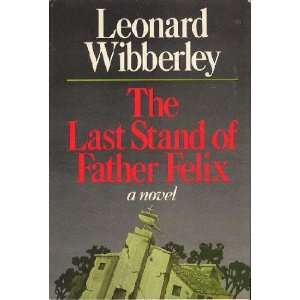  THE LAST STAND OF FATHER FELIX. Leonard. WIBBERLEY Books