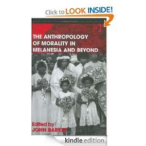 The Anthropology of Morality in Melanesia and Beyond (Anthropology and 
