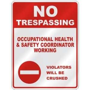 NO TRESPASSING  OCCUPATIONAL HEALTH AND SAFETY COORDINATOR WORKING 