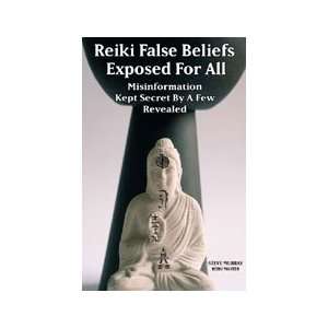  Reiki False Beliefs Exposed for All Book by Steve Murray 