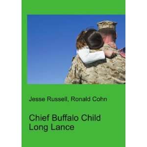  Chief Buffalo Child Long Lance Ronald Cohn Jesse Russell Books