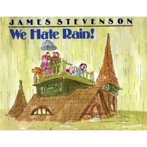  We Hate Rain! [Hardcover]: James Stevenson: Books