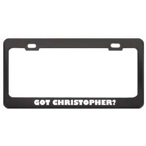  Got Christopher? Girl Name Black Metal License Plate Frame 